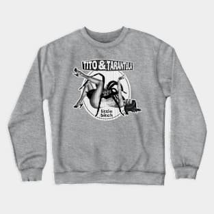 Tito And Tarantula - Little Bitch Crewneck Sweatshirt